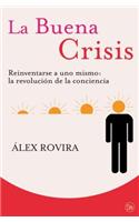 Buena Crisis. Reinventarse a Uno Mismo: La Revolución de la Conciencia