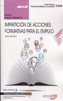 Manual. Imparticion de acciones formativas para el empleo (UF1645). Certificados de profesionalidad. Docencia de la formacion profesional para el empleo (SSCE0110)