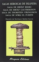 Sagas heroicas de Islandia. Saga de Hrolf Kraki. Saga de Hrolf Gautreksson. Saga de Thorstein Vikingsson. Saga de Sorli el Fuerte