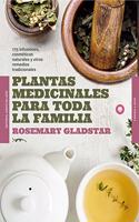 Plantas medicinales para toda la familia: 175 infusiones, cosmeticos naturales y remedios tradicionales
