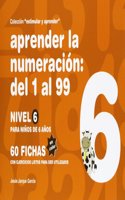 Aprender la numeracion : del 1 al 99 : nivel 6 : para ninos de 6 anos
