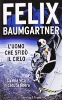L'uomo che sfido il cielo. La mia vita in caduta libera