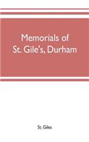 Memorials of St. Gile's, Durham, being grassmen's accounts and other parish records, together with documents relating to the hospitals of Kepier and St. Mary Magdalene