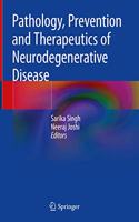 Pathology, Prevention and Therapeutics of Neurodegenerative Disease
