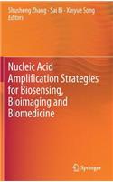 Nucleic Acid Amplification Strategies for Biosensing, Bioimaging and Biomedicine