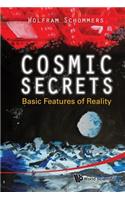 Cosmic Secrets: Basic Features of Reality: Basic Features of Reality