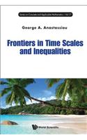 Frontiers in Time Scales and Inequalities