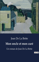 Mon oncle et mon curé: Un roman de Jean De La Brète