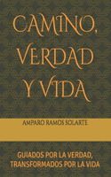 Camino, Verdad Y Vida: Guiados Por La Verdad, Transformados En La Vida(1 Camino, Verdad Y Vida, Serie 3)