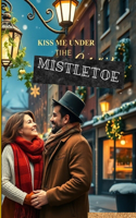 Kiss Me Under the Mistletoe