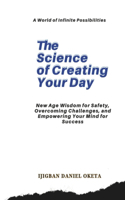Science of Creating Your Day