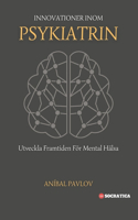 Innovationer Inom Psykiatrin: Utveckla Framtiden För Mental Hälsa(Den Mänskliga Själen: En Omfattande Strategi För Psykiatri Under Hela Livet)