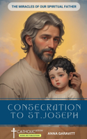 Consecration to St. Joseph: The Miracles of Our Spiritual Father