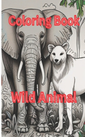 Coloring Book Of Wild Animal: Wild animal coloring book for kids and adults.