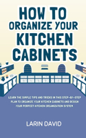 How to Organize Your Kitchen Cabinets