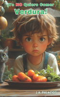 ¡Yo no quiero comer verduras!: Cuando las verduras se volvieron mágicas(¡Yo No Quiero...!)