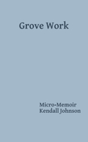 Grove Work