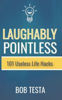Laughably Pointless