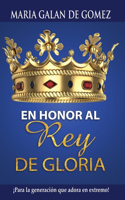 Honor Al Rey de Gloria