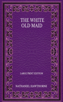The White Old Maid - Large Print Edition