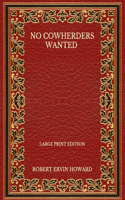 No Cowherders Wanted - Large Print Edition