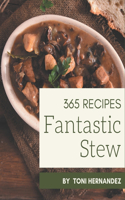 365 Fantastic Stew Recipes: Stew Cookbook - Your Best Friend Forever