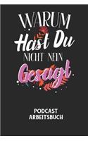 WARUM HAST DU NICHT NEIN GESAGT - Podcast Arbeitsbuch: Arbeitsbuch für die Erstellung von Aufnahmen - verliere nie wieder den Überblick über deine Projekte!