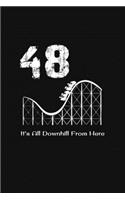 48th Birthday It's All Downhill From Here: with MORE space for writing and drawing, and positive sayings! birthday designs, you can explore the marketplace for gift, christmas, and vintage / 