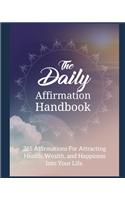 The Daily Affirmation Handbook: 365 daily affirmations for attracting health, wealth, and happiness into your life