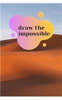 Draw the impossible: (Draw the Impossible)