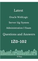 Latest Oracle WebLogic Server 11g: System Administration I Exam 1Z0-102 Questions and Answers: Guide for Real Exam