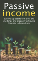 Passive income I Build assets with ETFs and dividends and gradually achieve financial independence: I Earn money with shares I Index funds I Savings plan I Invest money