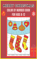 Merry Christmas Color by Number Book for Kids 8-12: Merry Christmas Color by Number Book for Kids all age