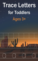 Trace Letters for Toddlers Ages 3+: Learn To Write Letters and Numbers For Kids