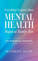 Everything I Learned about Mental Health Began at Twenty-Two