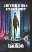 A Kid's Guide on How to be a Dream Warrior