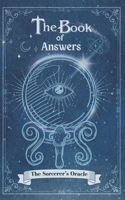 Book Of Answers The Sorcerer's Oracle: Pose your queries, turn the pages, and let the magic unfold.