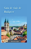 Guía de Viaje a Budapest 2024: La guía privilegiada definitiva para explorar la rica historia y los tesoros escondidos de la cautivadora capital de Hungría