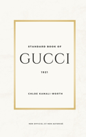Standard Book of Gucci (version française): Plongée au Coeur du Luxe et de l'Innovation 150 Faits Marquants sur Gucci