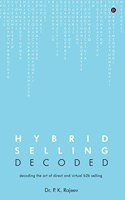 Hybrid Selling Decoded: Decoding the Art of Direct and Virtual B2B Selling
