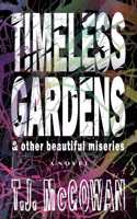 Timeless Gardens & Other Beautiful Miseries
