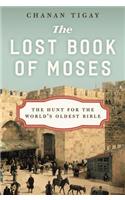 The Lost Book of Moses: The Hunt for the World's Oldest Bible