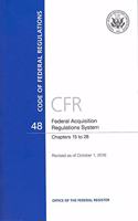Code of Federal Regulations, Title 48, Federal Acquisition Regulations System, Chapter 15-28, Revised as of October 1, 2016