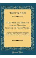 Mary McLeod Bethune and the National Council of Negro Women: Pursuing a True and Unfettered Democracy; For the Mary McLeod Bethune Council House, National Historic Site, National Park Service (Classic Reprint)