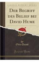 Der Begriff Des Belief Bei David Hume (Classic Reprint)