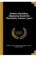 Brehms Thierleben, Allgemeine Kunde Des Thierreichs, Volume 1, part 1