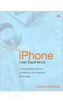 Designing the iPhone User Experience: A User-Centered Approach to Sketching and Prototyping iPhone Apps