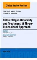 Hallux Valgus Deformity and Treatment: A Three Dimensional Approach, an Issue of Foot and Ankle Clinics of North America