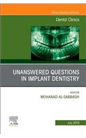 Unanswered Questions in Implant Dentistry, an Issue of Dental Clinics of North America