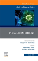Pediatric Infections, an Issue of Infectious Disease Clinics of North America, E-Book